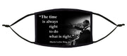 The Time Is Always Right... Adjustable Face Mask (M.L. King)