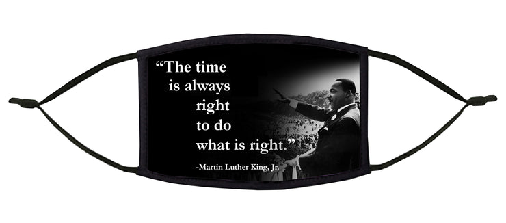 The Time Is Always Right... Adjustable Face Mask (M.L. King)