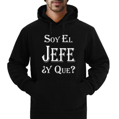 "Soy El Jefe ¿Y Que?" Hoodie/Sweatshirt